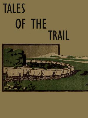 [Gutenberg 58568] • Tales of the Trail: Short Stories of Western Life